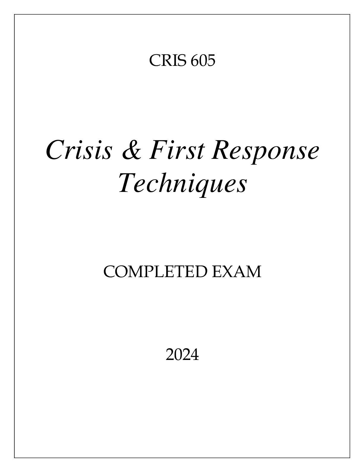 Preview of CRIS 605 CRISIS & FIRST RESPONSE TECHNIQUES COMPLETED EXAM 2024