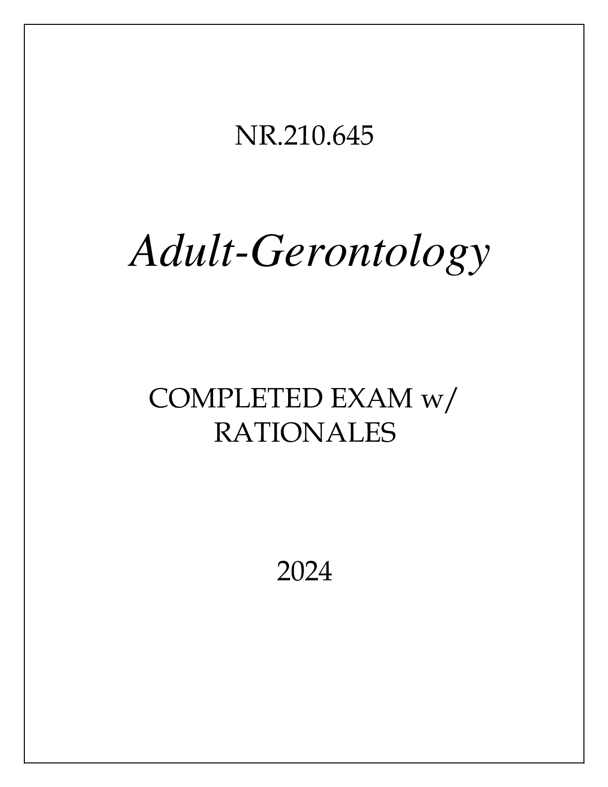 Preview image for NR.210.645 ADULT-GERONTOLOGY COMPLETED EXAM WITH RATIONALES 2024