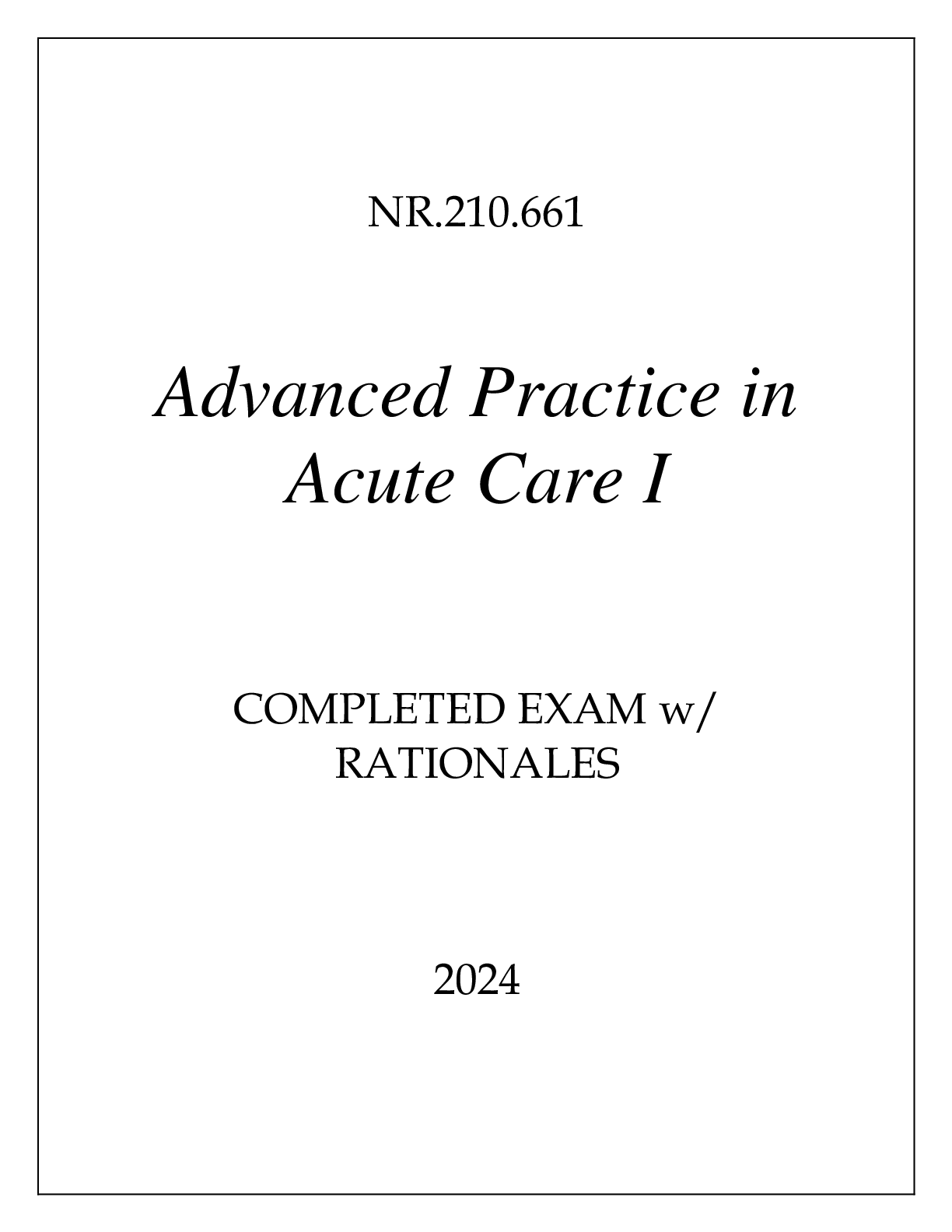 Preview image for NR.210.661 ADVANCED PRACTICE IN ACUTE CARE I COMPLETED EXAM WITH RATIONALES 2024