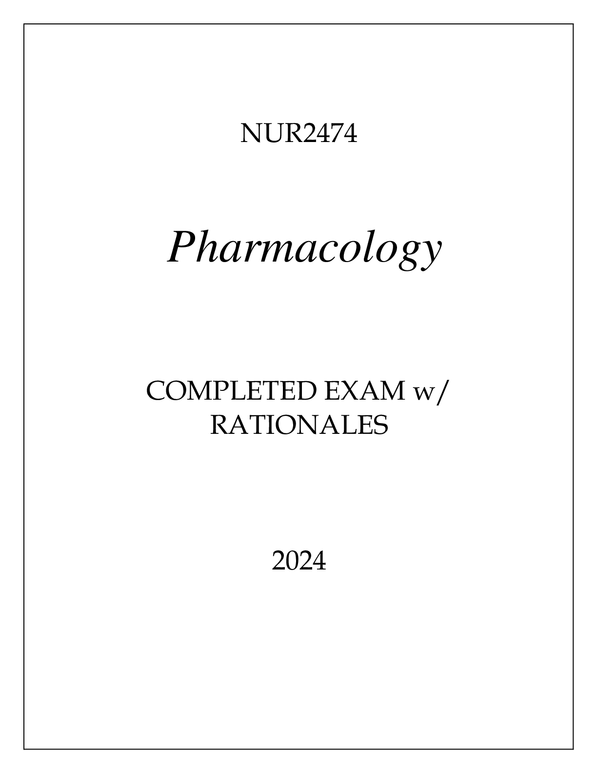 Preview image for NUR2474 PHARMACOLOGY COMPLETED EXAM WITH RATIONALES 2024