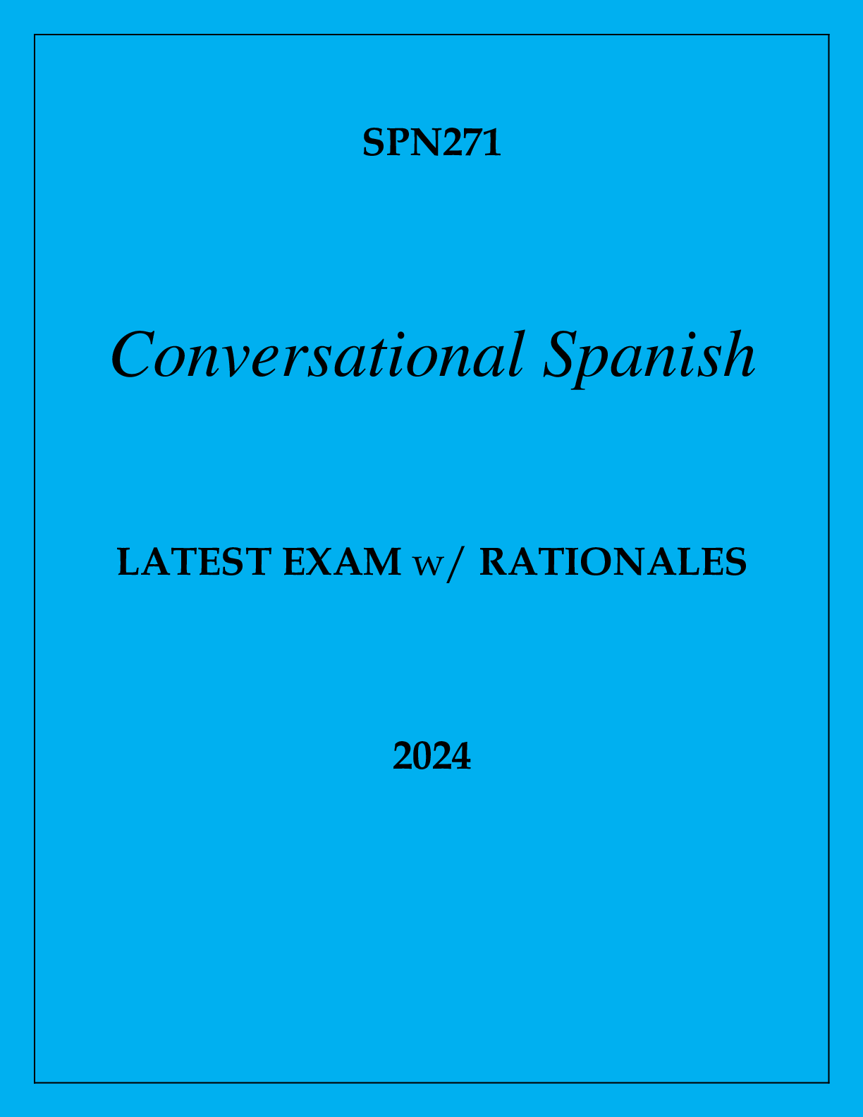 Preview of SPN271 CONVERSATIONAL SPANISH LATEST EXAM WITH RATIONALES 2024
