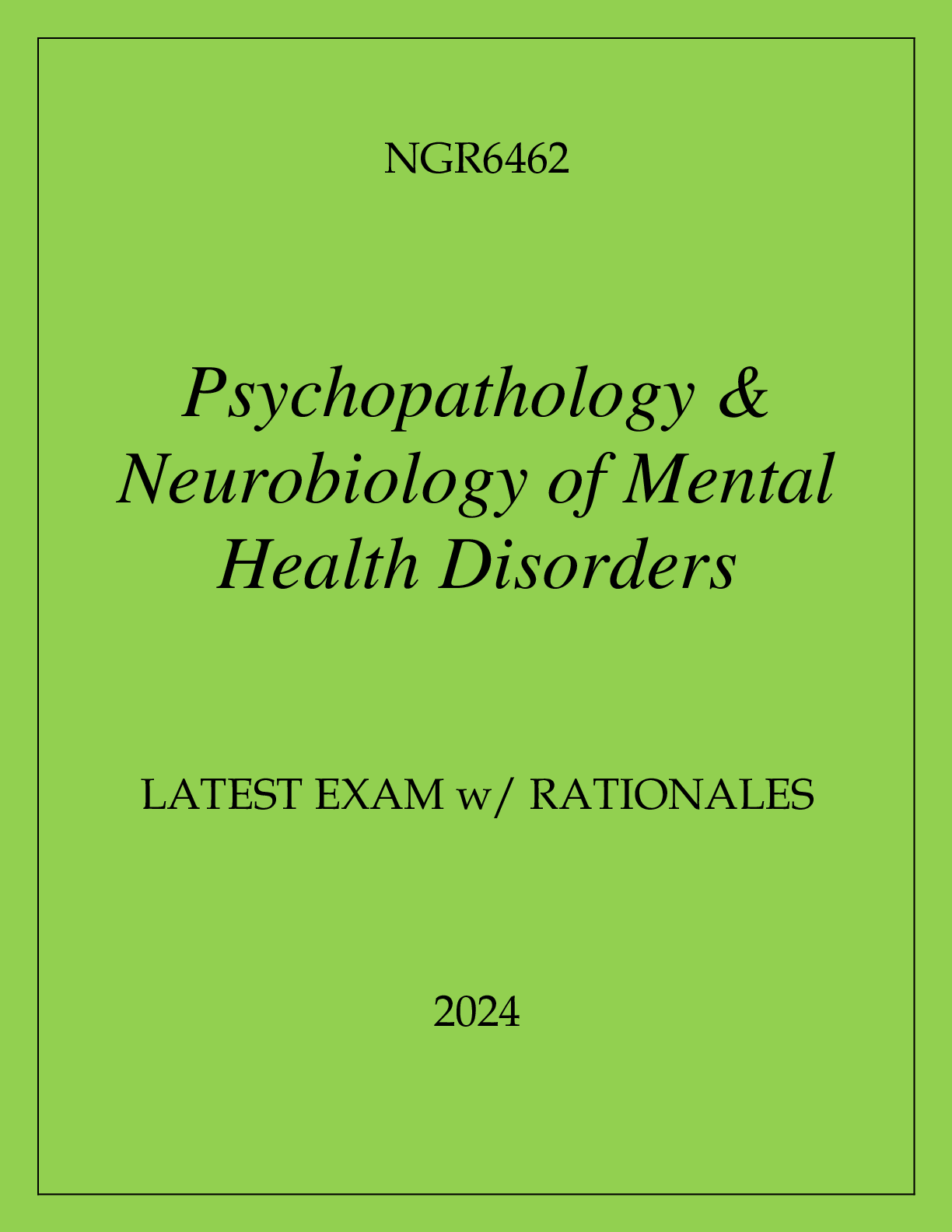 Preview image for NGR6462 PSYCHOPATHOLOGY & NEUROBIOLOGY OF MENTAL HEALTH DISORDERS LATEST EXAM WITH RATIONALES 2024