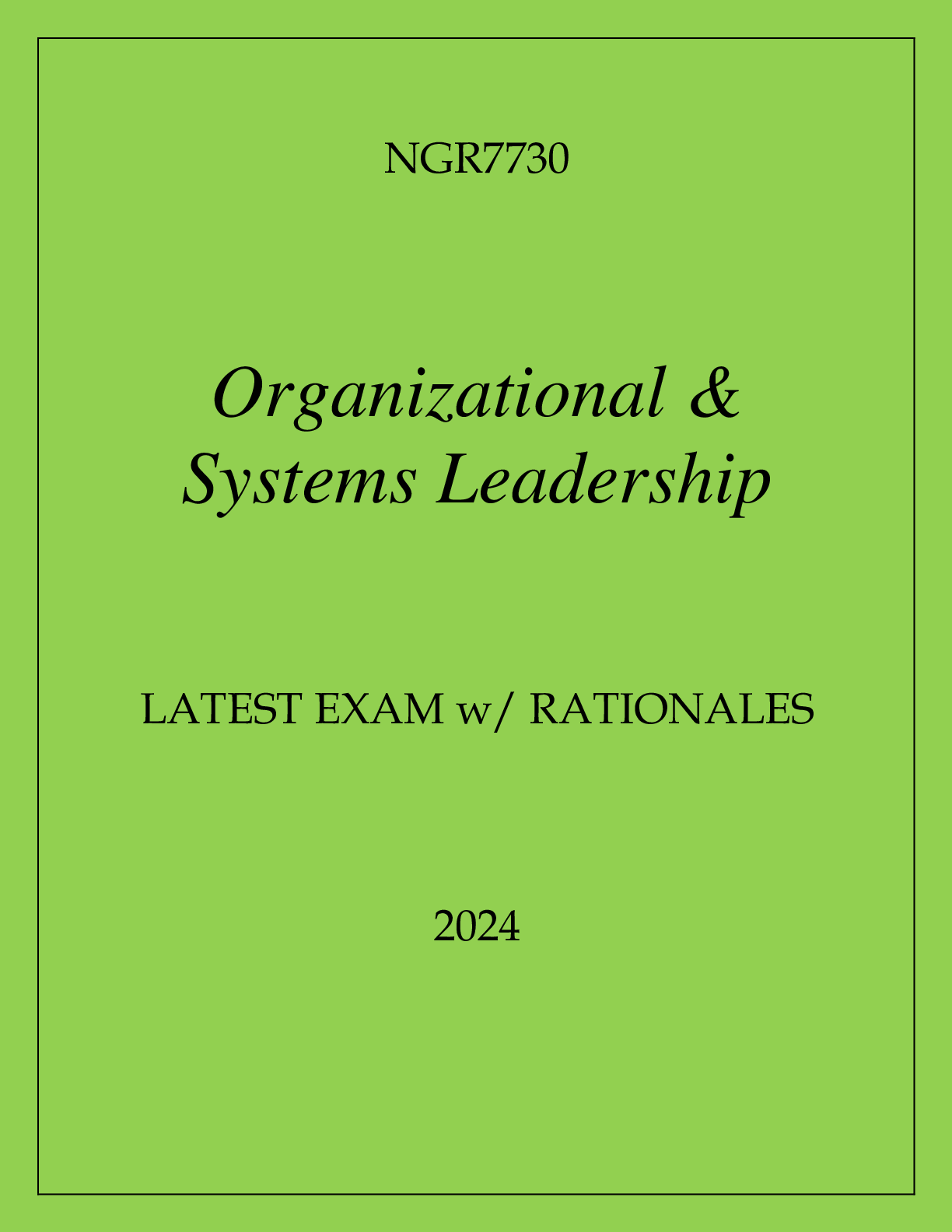Preview image for NGR7730 ORGANIZATIONAL & SYSTEMS LEADERSHIP LATEST EXAM WITH RATIONALES 2024