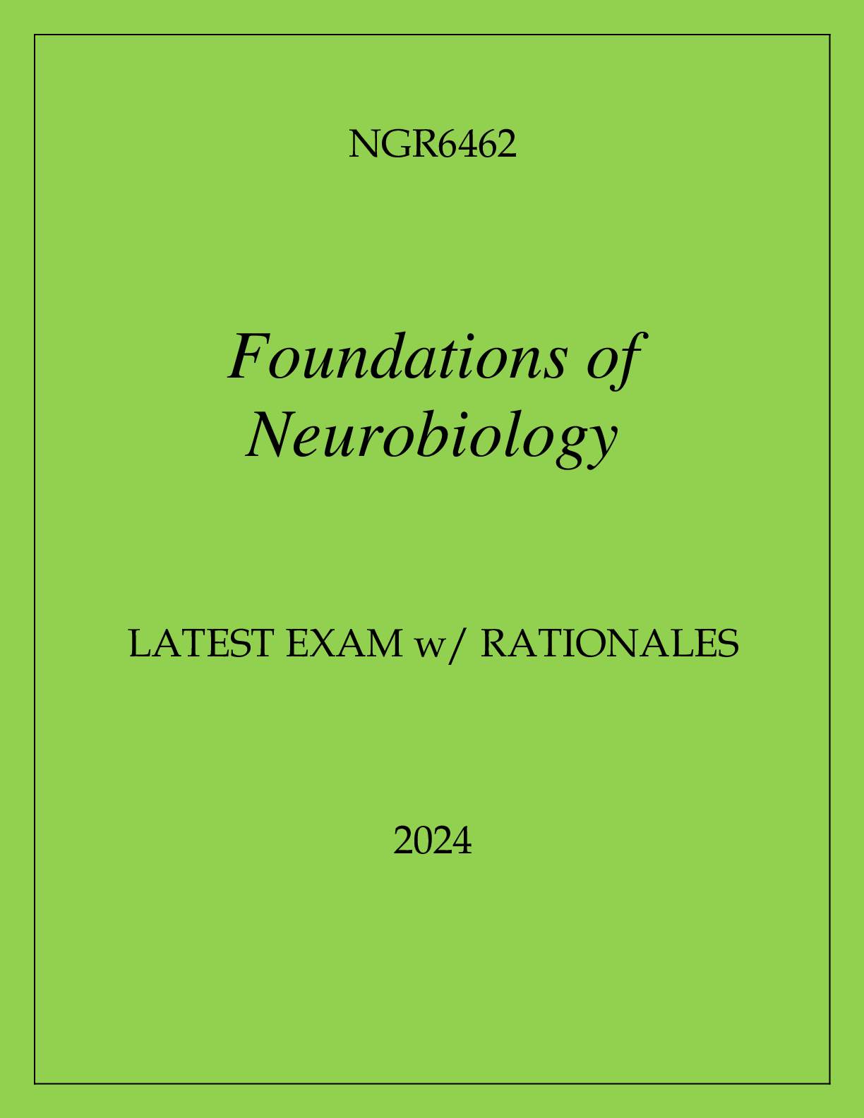 Preview image for NGR6462 FOUNDATIONS OF NEUROBIOLOGY LATEST EXAM WITH RATIONALES 2024