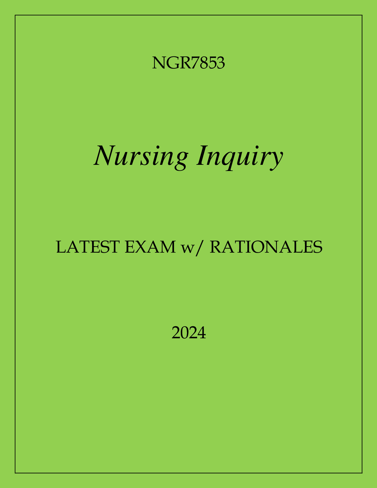 Preview of NGR7853 NURSING INQUIRY LATEST EXAM WITH RATIONALES 2024