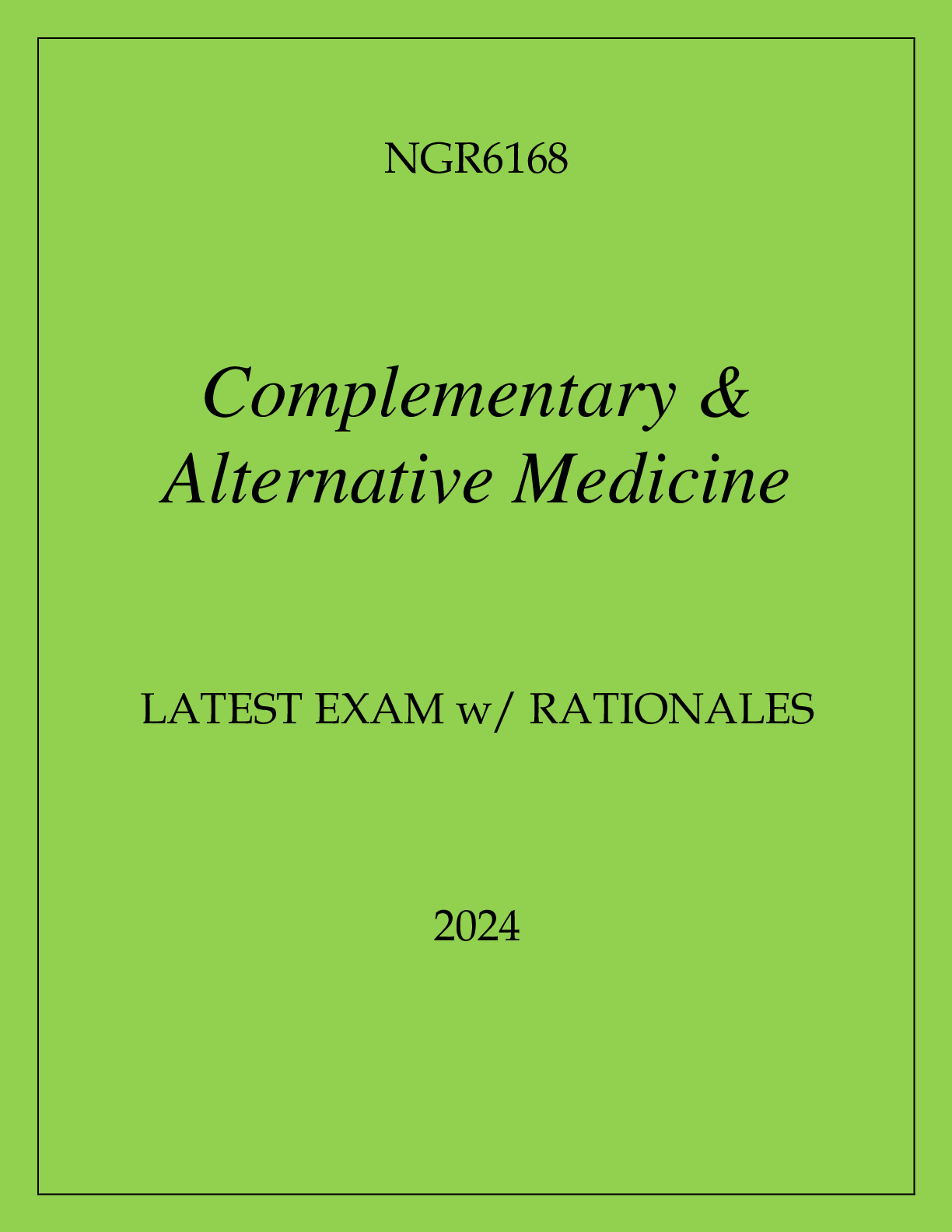 NGR6168 COMPLEMENTARY & ALTERNATIVE MEDICINE LATEST EXAM WITH RATIONALES 2024