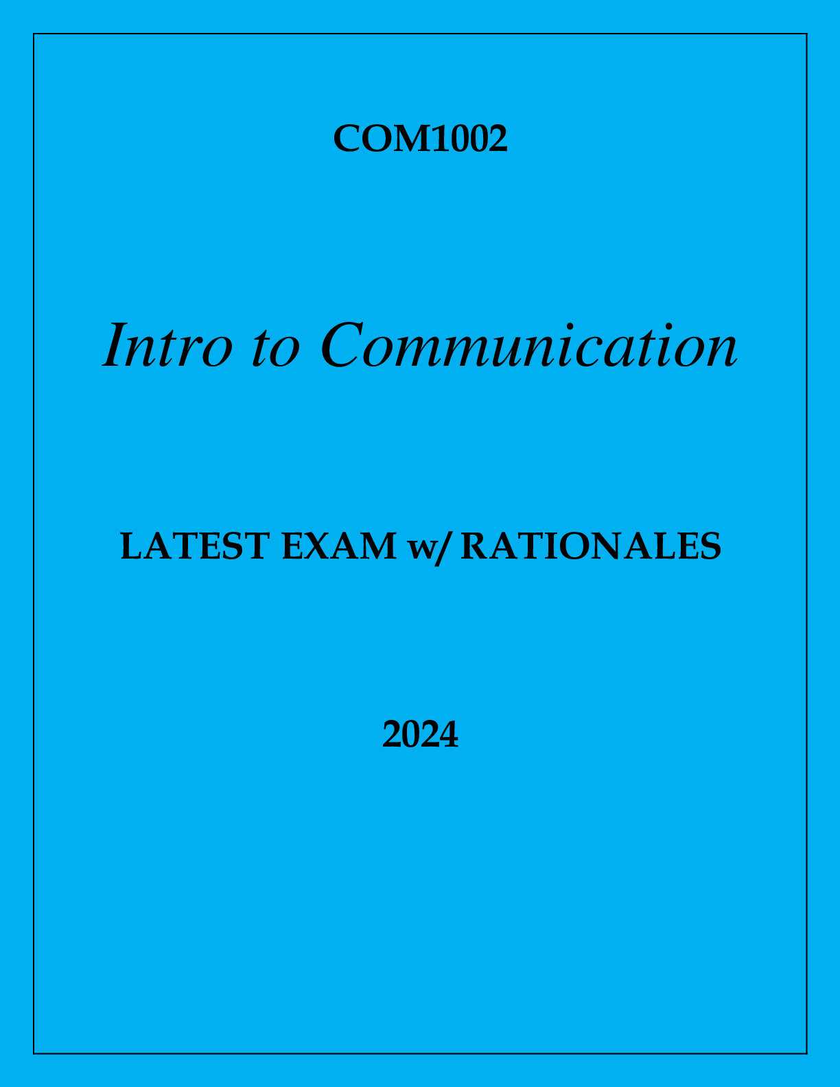 Preview of COM1002 INTRO TO COMMUNICATION LATEST EXAM WITH RATIONALES 2024