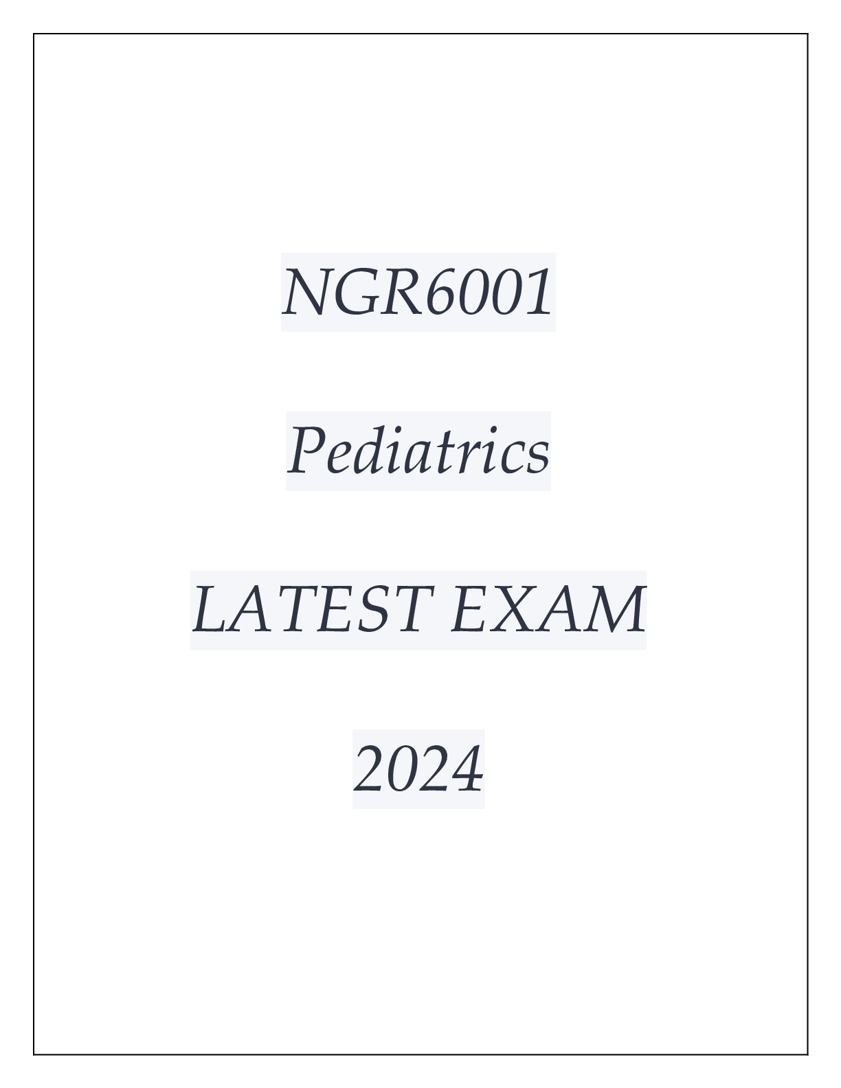 Preview of NGR6001 PEDIATRICS LATEST EXAM 2024