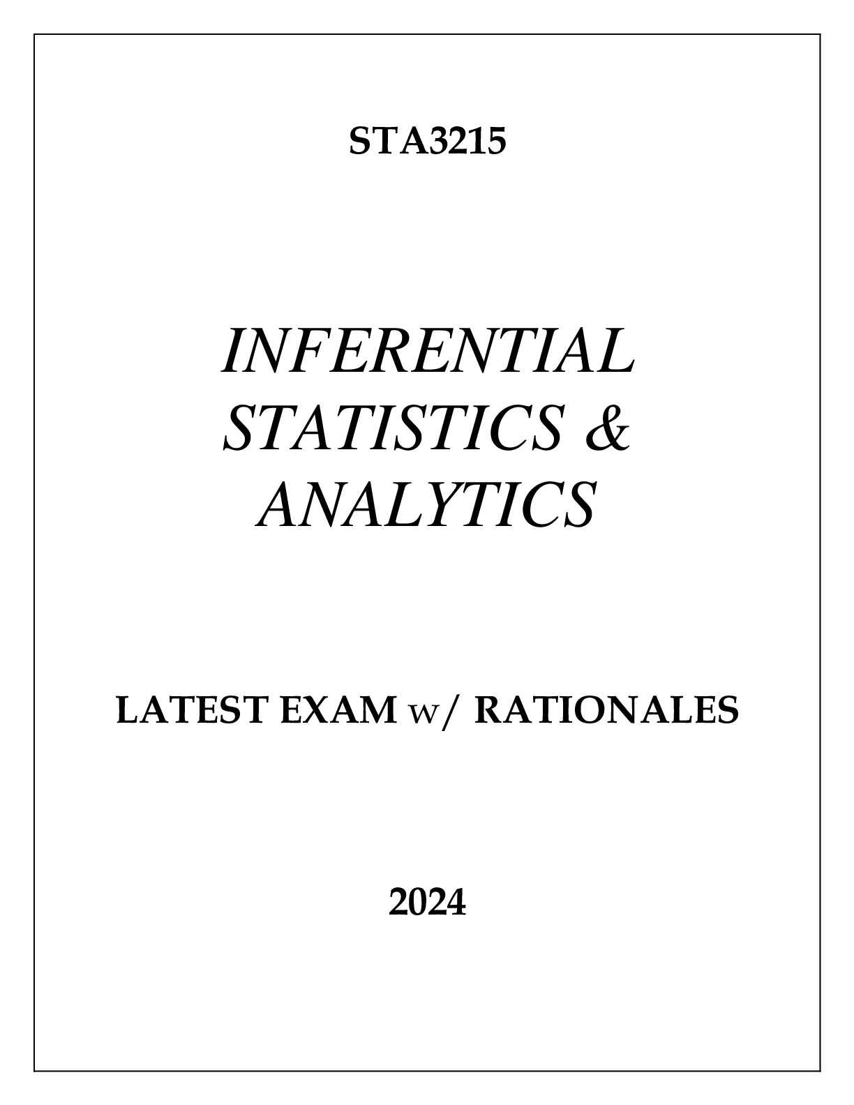 STA3215 INFERENTIAL STATISTICS & ANALYTICS LATEST EXAM WITH RATIONALES 2024