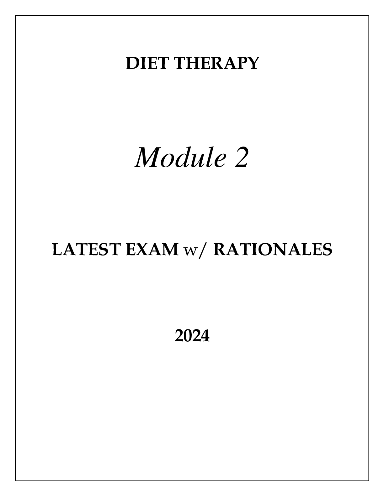 Preview of DIET THERAPY MODULE 2 LATEST EXAM WITH RATIONALES 2024