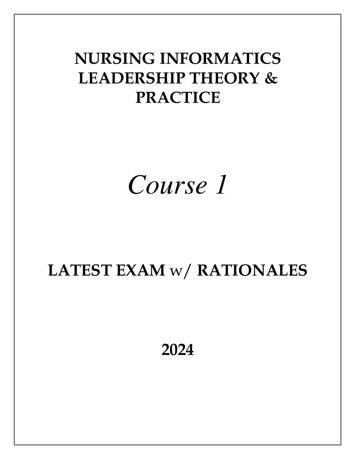 Preview of NURSING INFORMATICS LEADERSHIP THEORY &amp; PRACTICE COURSE 1 LATEST EXAM WITH RATIONALES 2024