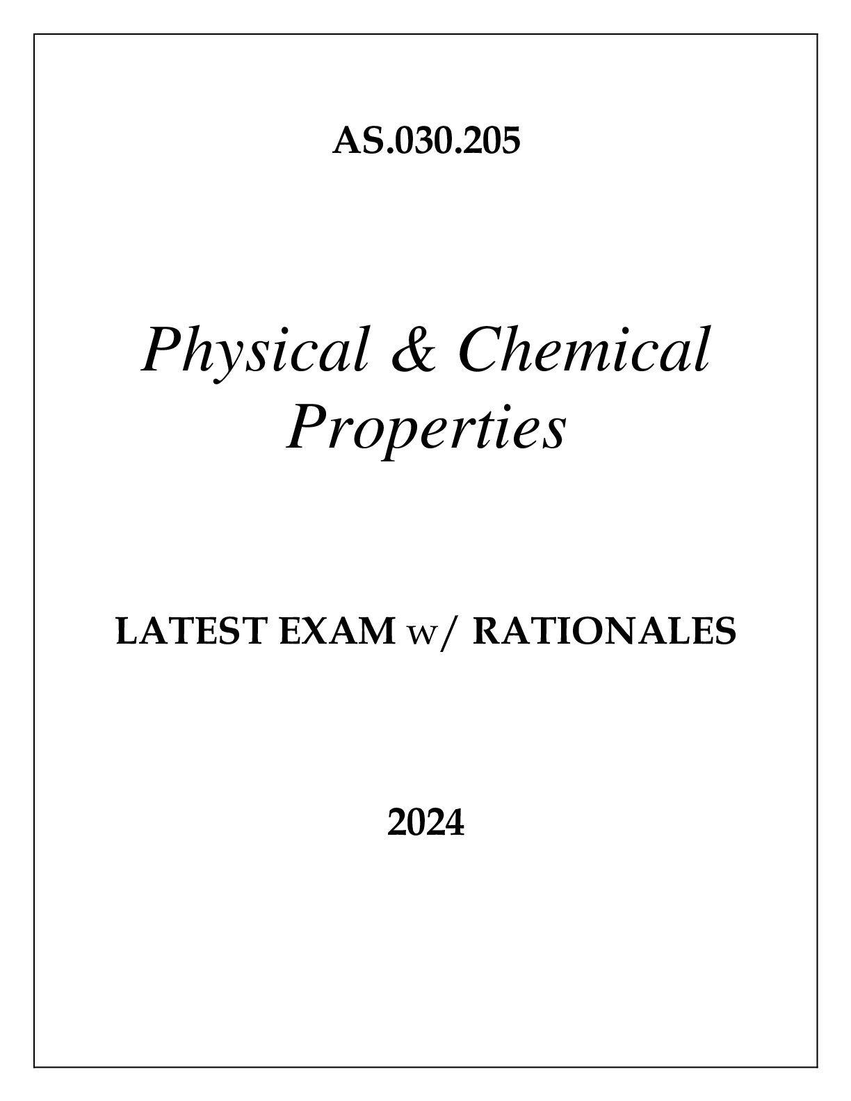 Preview of AS.030.205 PHYSICAL &amp; CHEMICAL PROPERTIES LATEST EXAM WITH RATIONALES 2024
