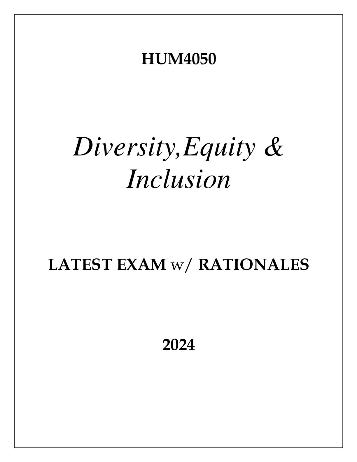 Preview image for HUM4050 DIVERSITY,EQUITY & INCLUSION LATEST EXAM WITH RATIONALES 2024