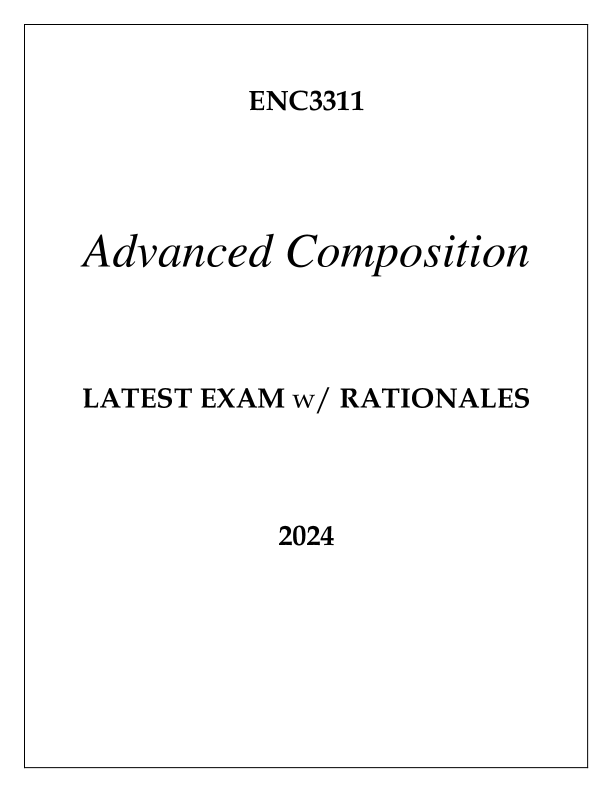 Preview of ENC3311 ADVANCED COMPOSITION LATEST EXAM WITH RATIONALES 2024