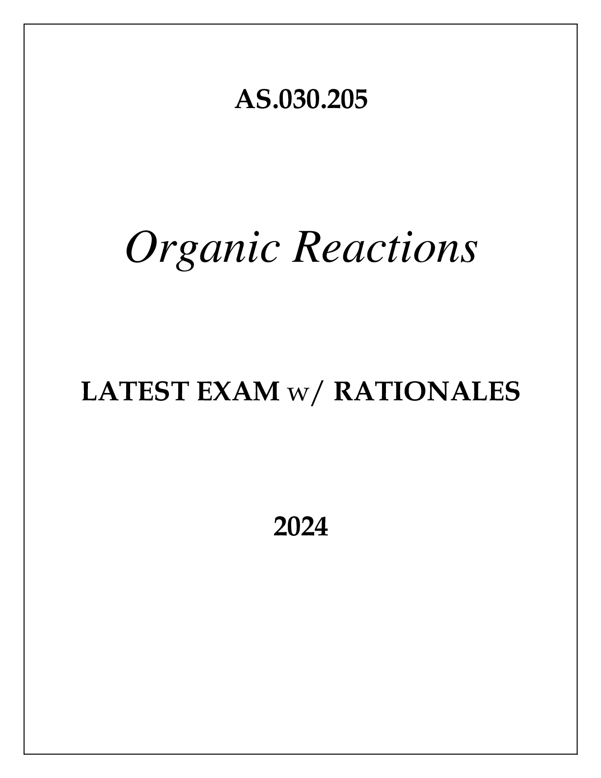 Preview image for AS.030.205 ORGANIC REACTIONS LATEST EXAM WITH RATIONALES 2024