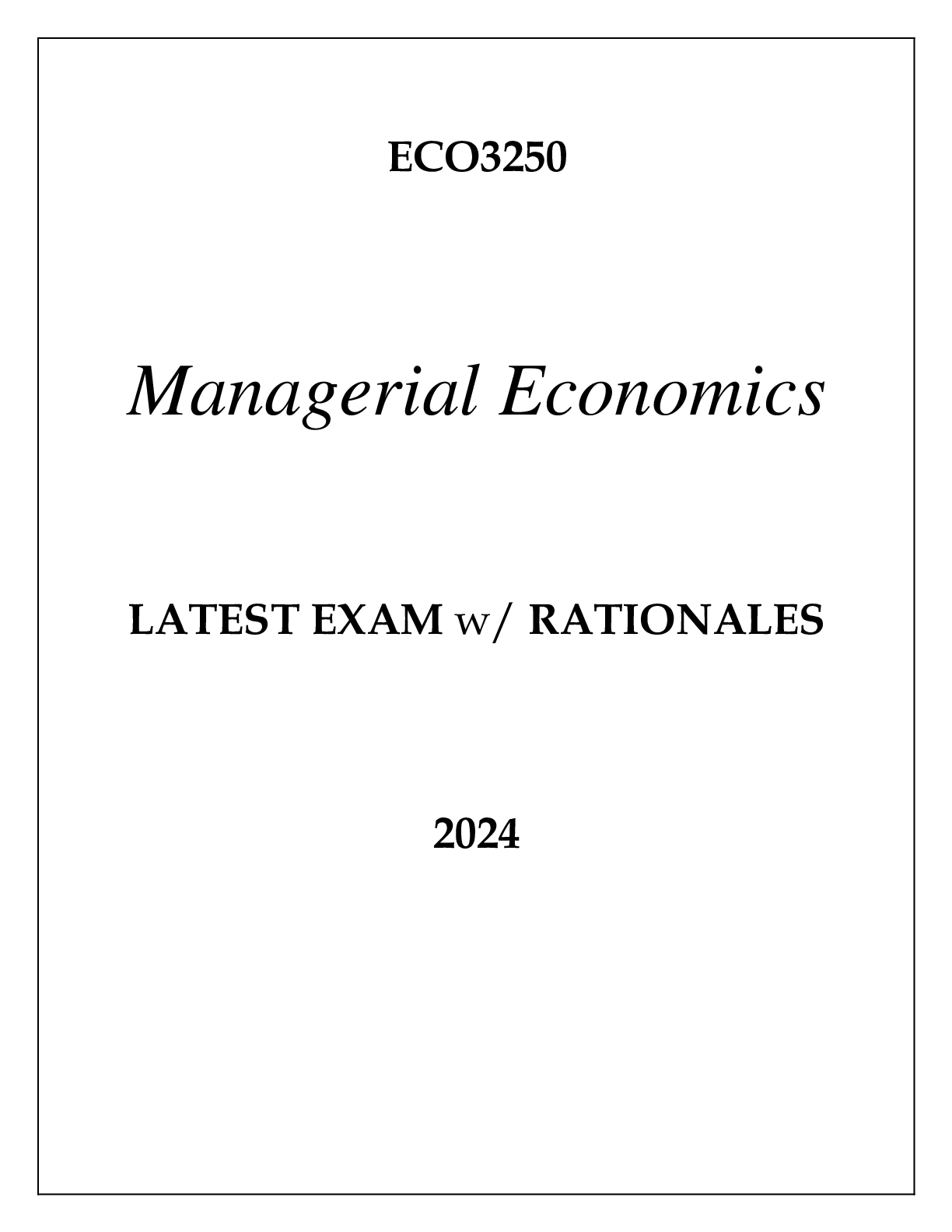 Preview image for ECO3250 MANAGERIAL ECONOMICS LATEST EXAM WITH RATIONALES 2024