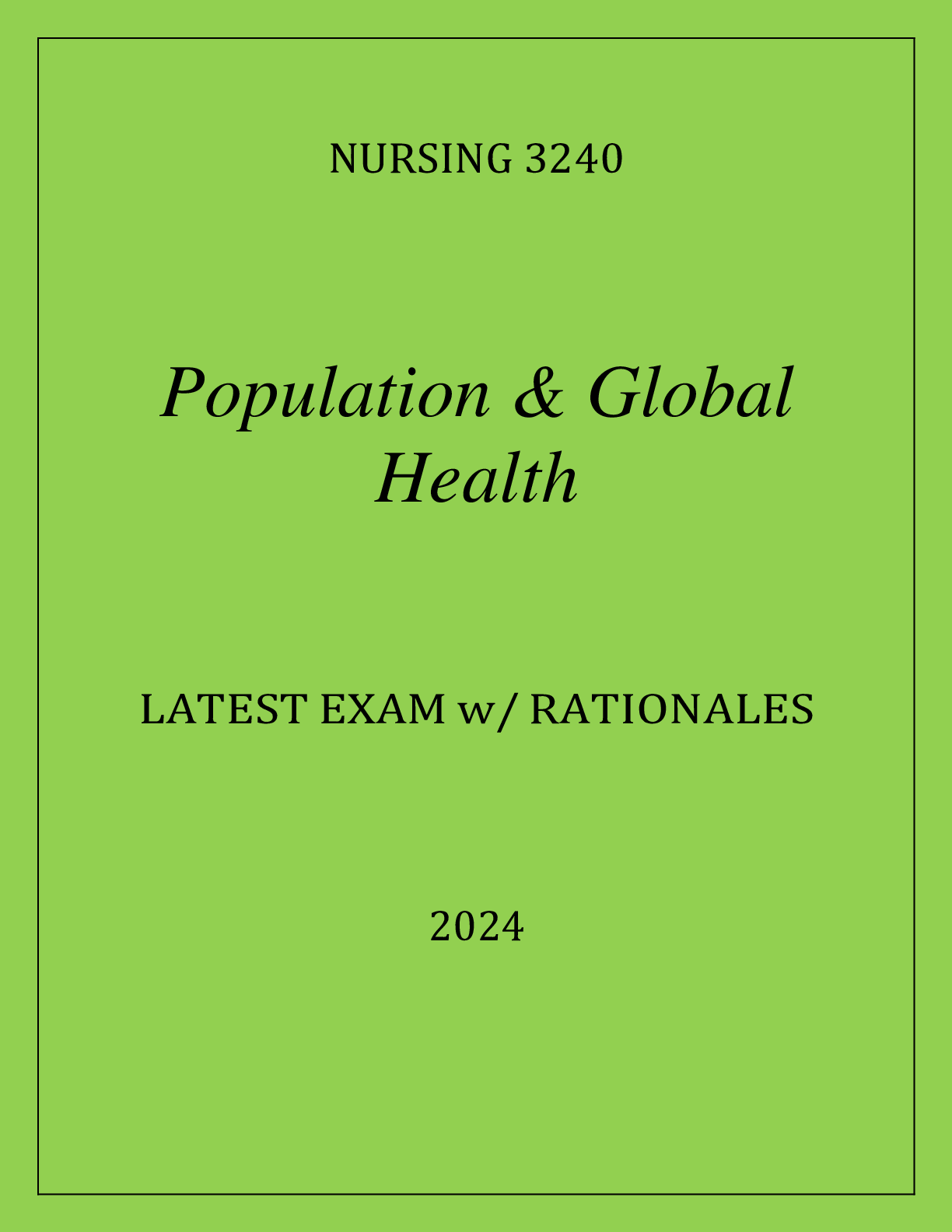 Preview of NURSING 3240 POPULATION & GLOBAL HEALTH EXAM Q & A 2024