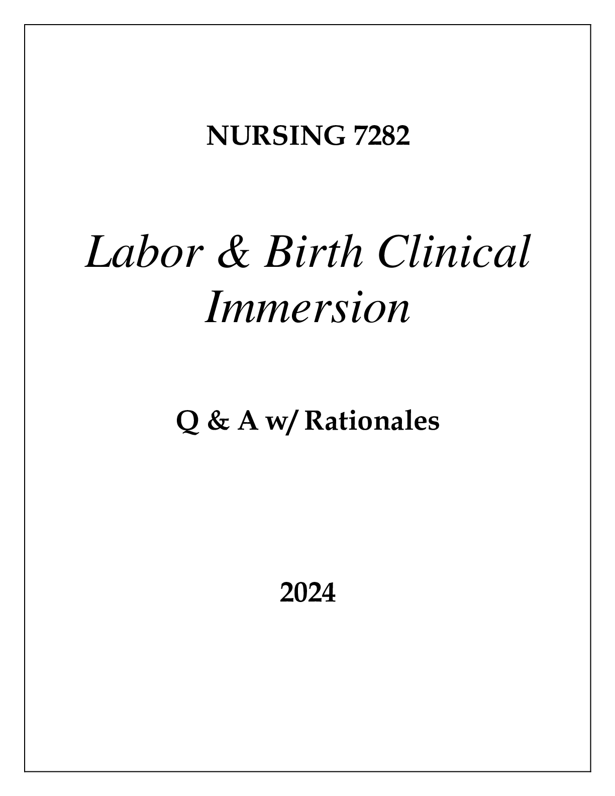 Preview of NURSING 7282 LABOR &amp; BIRTH CLINICAL IMMERSION EXAM Q &amp; A 2024