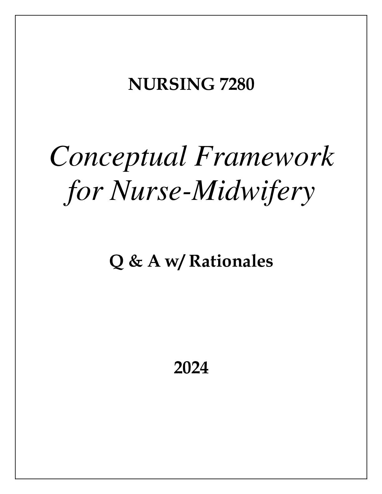 NURSING 7280 CONCEPTUAL FRAMEWORK FOR NURSE - MIDWIFERY EXAM Q & A 2024