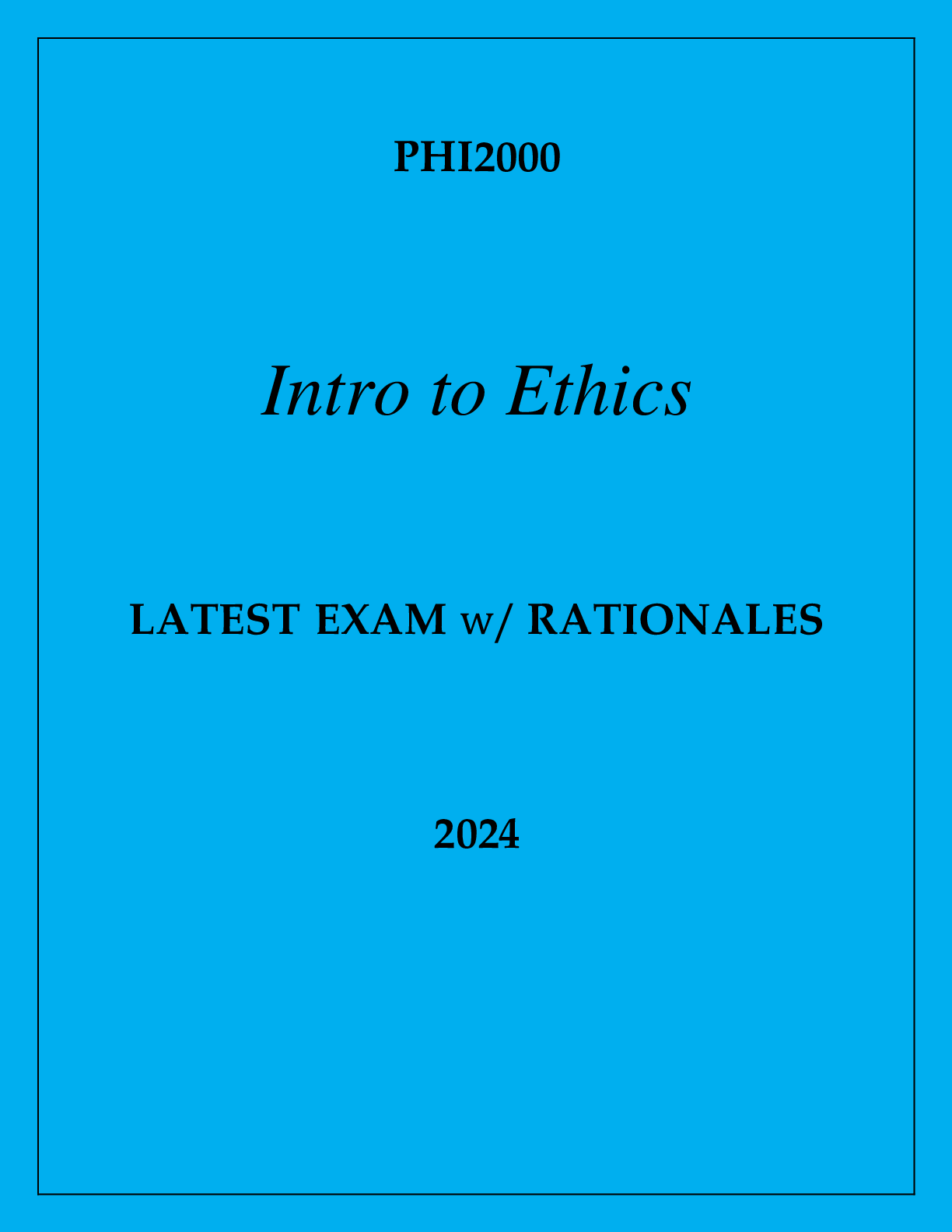 Preview image of PHI2000 ETHICS EXAM Q & A WITH RATIONALES 2024 document