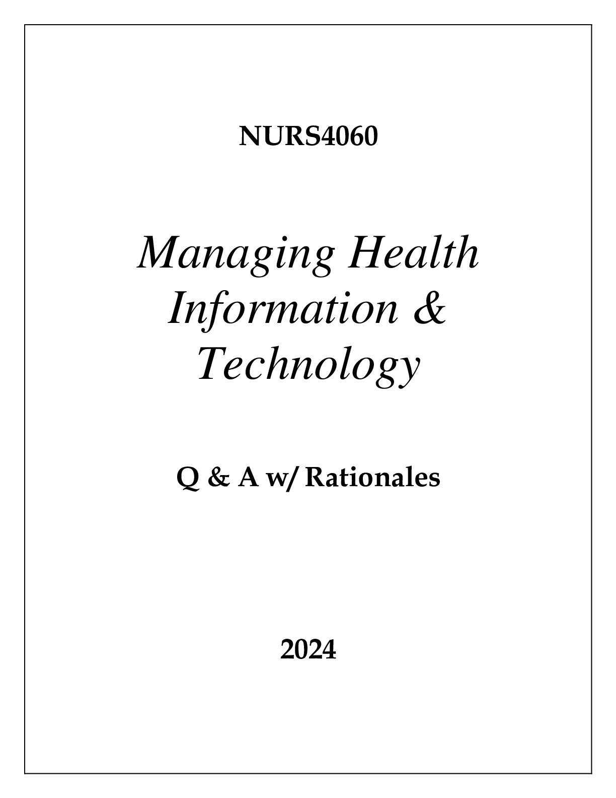 Preview of NURS4060 MANAGING HEALTH INFORMATION &amp; TECHNOLOGY EXAM Q &amp; A WITH RATIONALES 2024