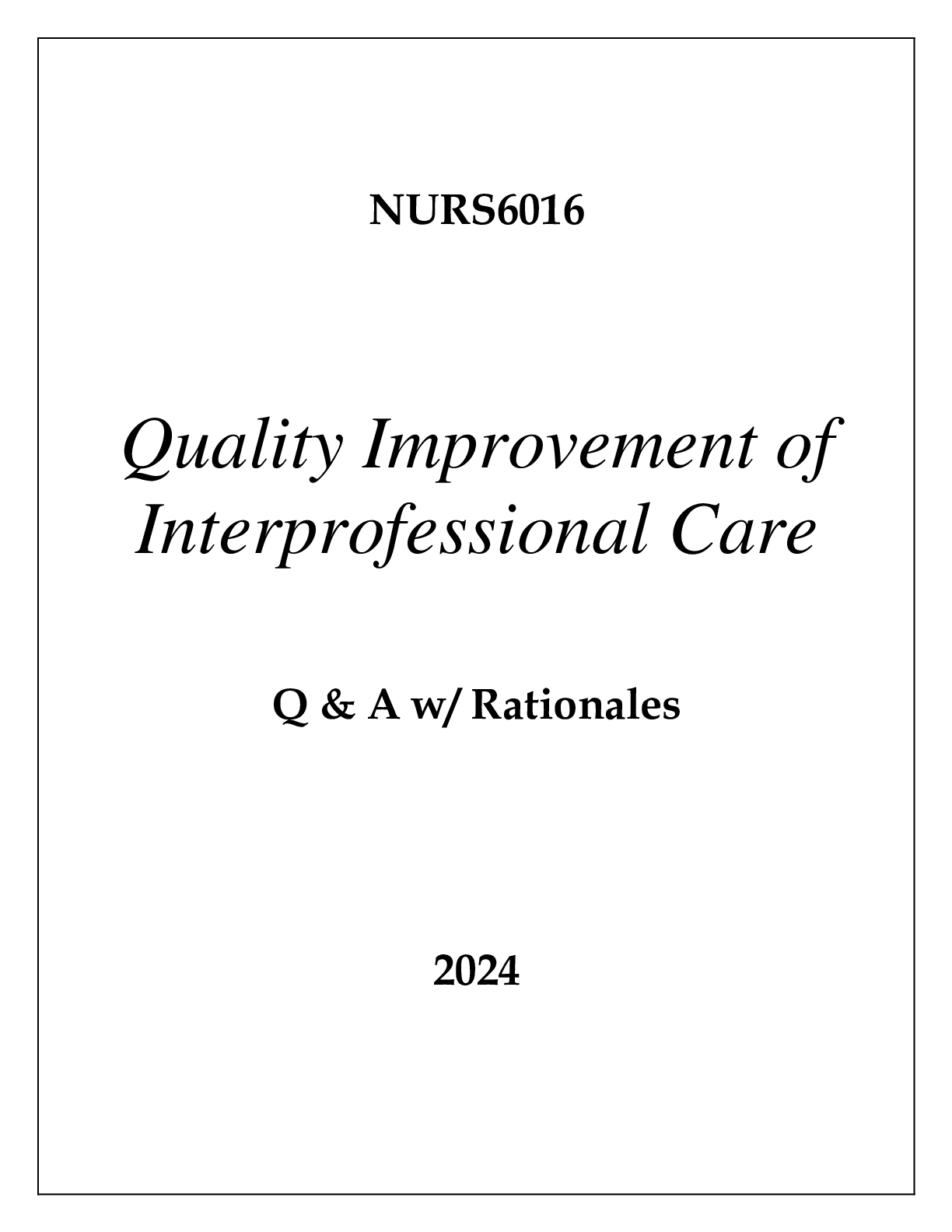 Preview of NURS6016 QUALITY IMPROVEMENT OF INTERPROFESSIONAL CARE EXAM Q &amp; A WITH RATIONALES 2024NURS6016 Q