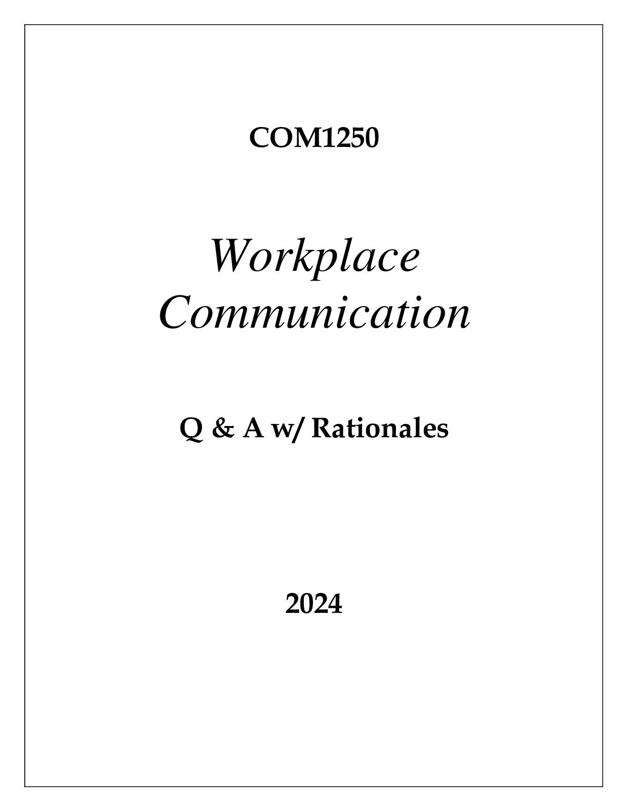 Preview of COM1250 WORKPLACE COMMUNICATION EXAM Q &amp; A WITH RATIONALES 2024