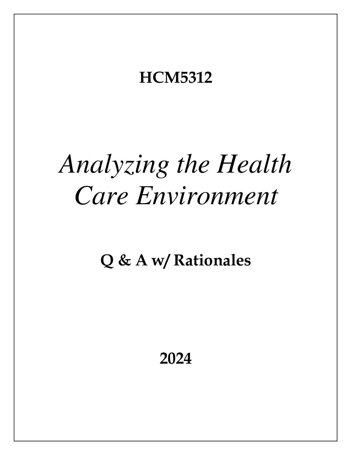 Preview image for HCM5312 ANALYZING THE HEALTHCARE ENVIRONMENT EXAM Q & A WITH RATIONALES 2024