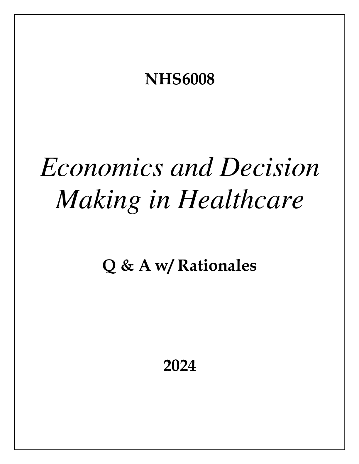 Preview of NHS6008 ECONOMICS & DECISION MAKING IN HEALTHCARE EXAM Q & A WITH RATIONALES 2024
