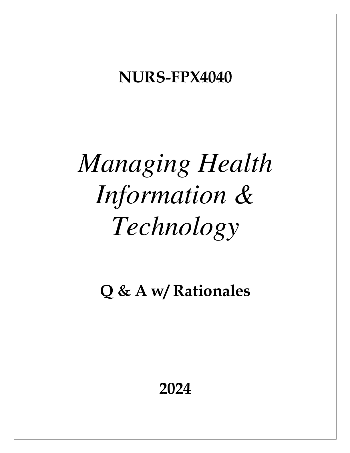 Recommended document preview for NURS-FPX4040 MANAGING HEALTH INFORMATION & TECHNOLOGY EXAM Q & A WITH RATIONALES 2024