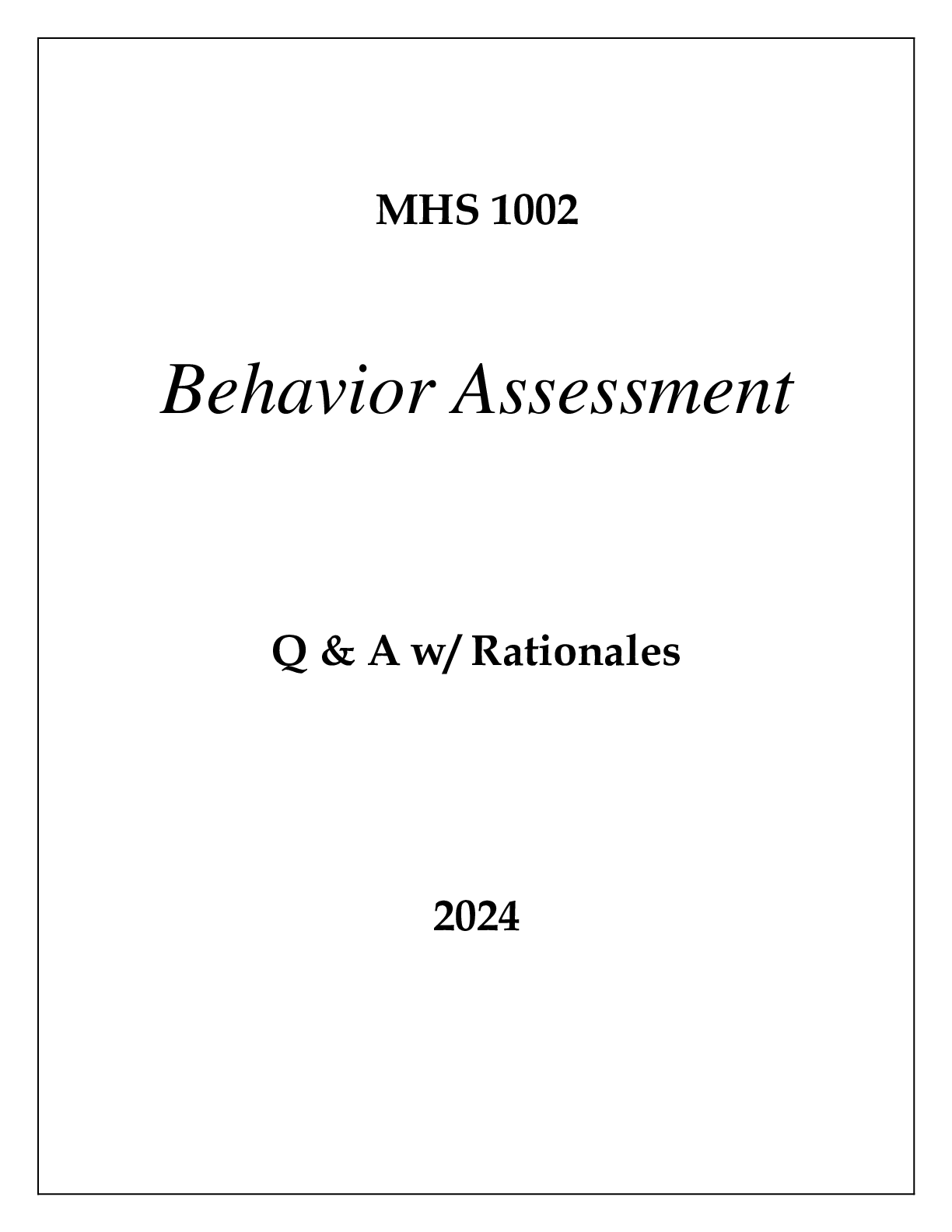 Preview of MHS 1002 BEHAVIOR ASSESSMENT EXAM Q &amp; A 2024