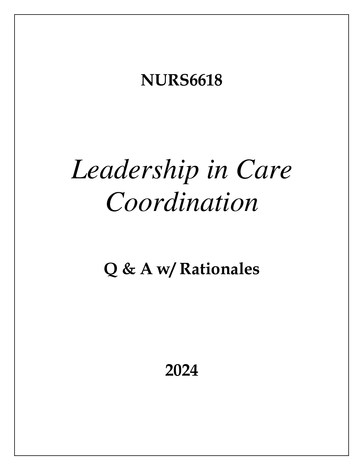 Preview of NURS6618 LEADERSHIP IN CARE COORDINATION EXAM Q & A WITH RATIONALES 2024