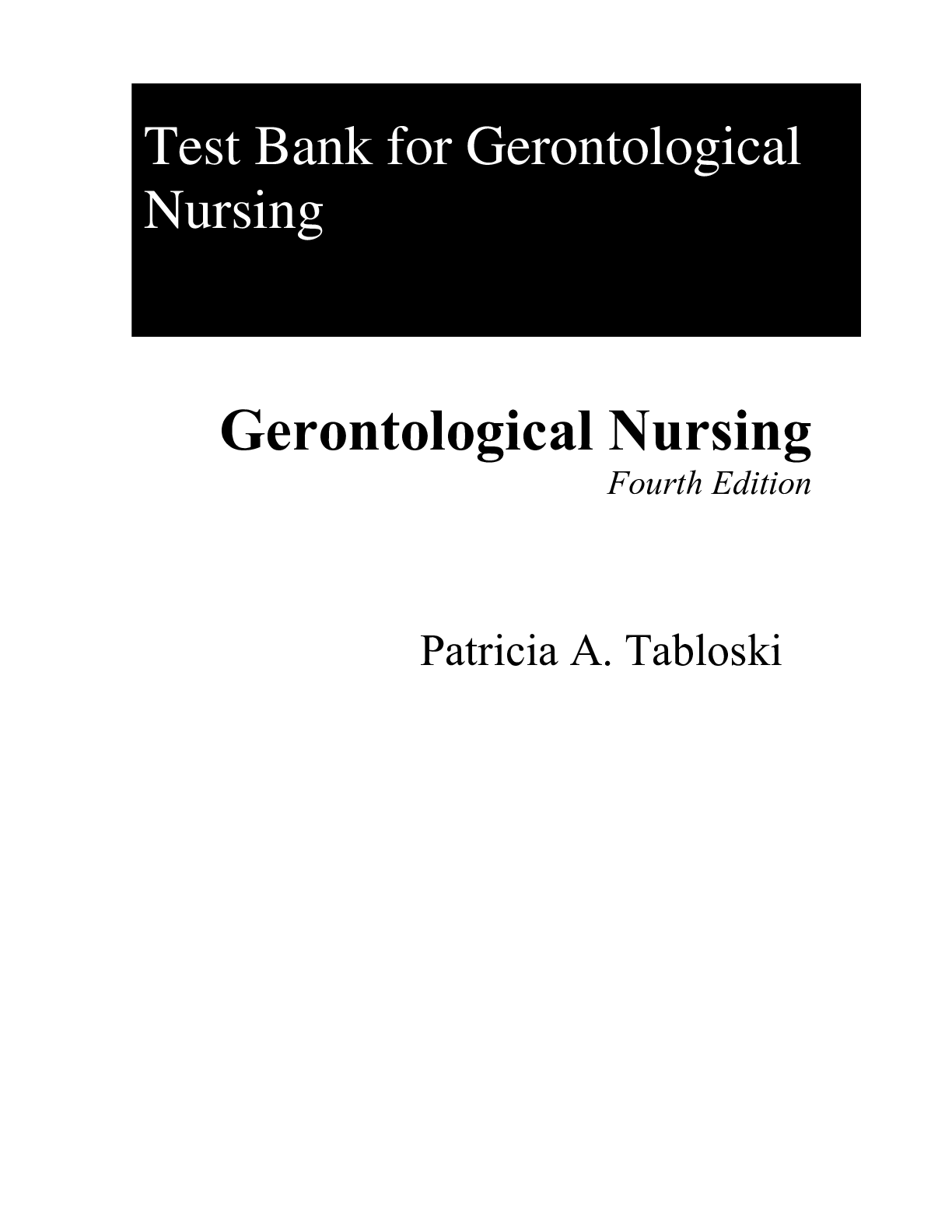 Preview of Test Bank For Gerontological Nursing 4th Edition By Patricia Tabloski (All Chapters, 100%