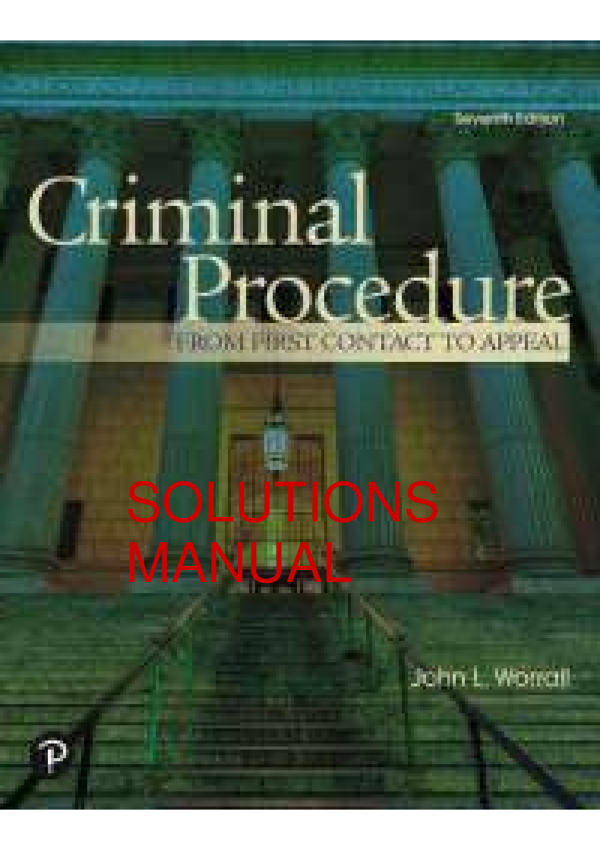 Preview image for CRIMINAL PROCEDURE FROM FIRST CONTACT TO APPEAL 7TH EDITION BY JOHN L WORRALL SOLUTIONS MANUAL