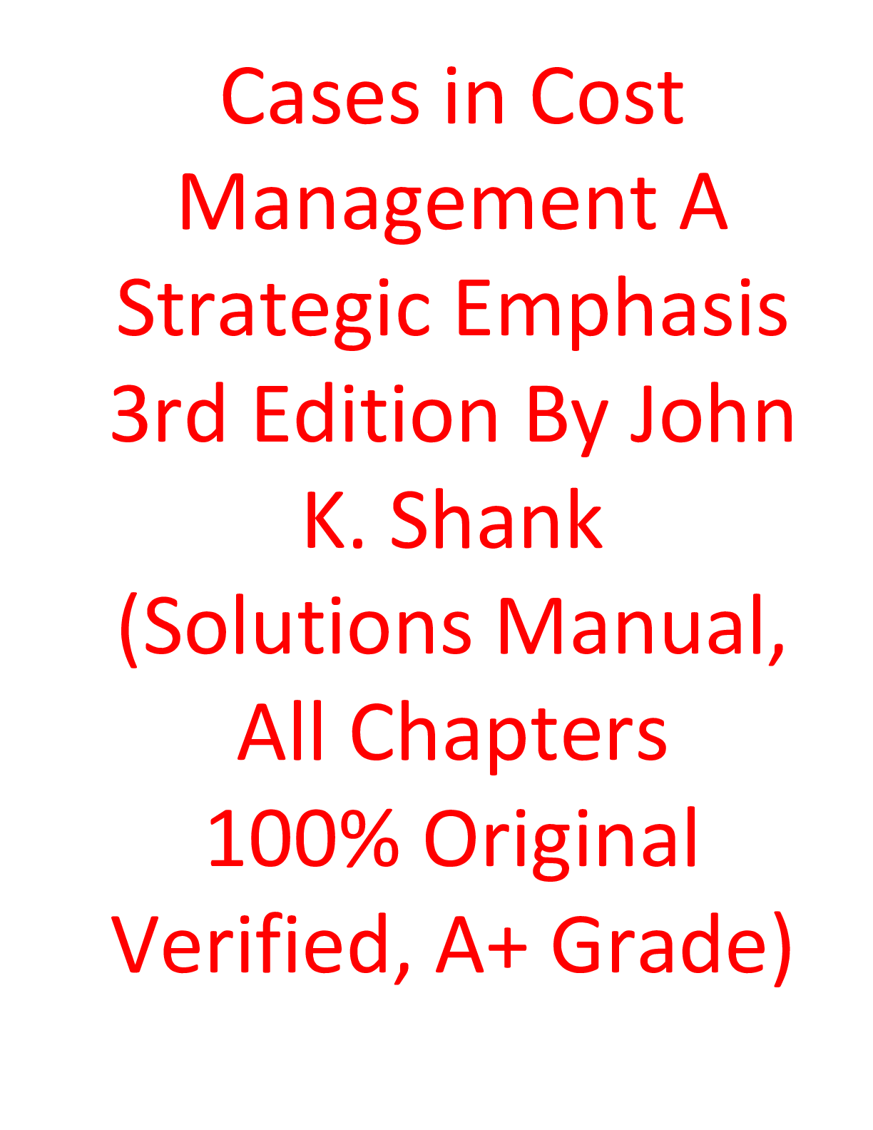 Preview of Solutions Manual For Cases in Cost Management A Strategic Emphasis 3rd Edition By John K.