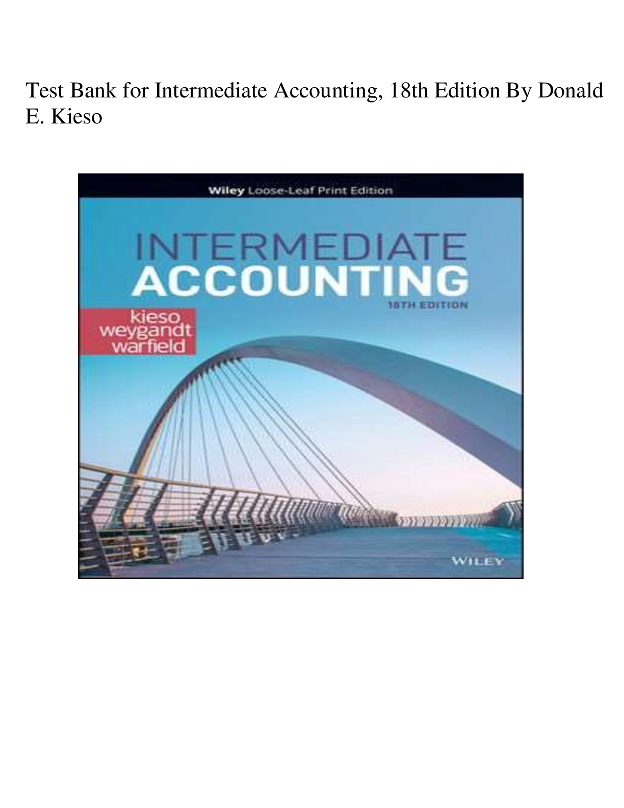 Test Bank for Intermediate Accounting, 18th Edition By Donald  E. Kieso