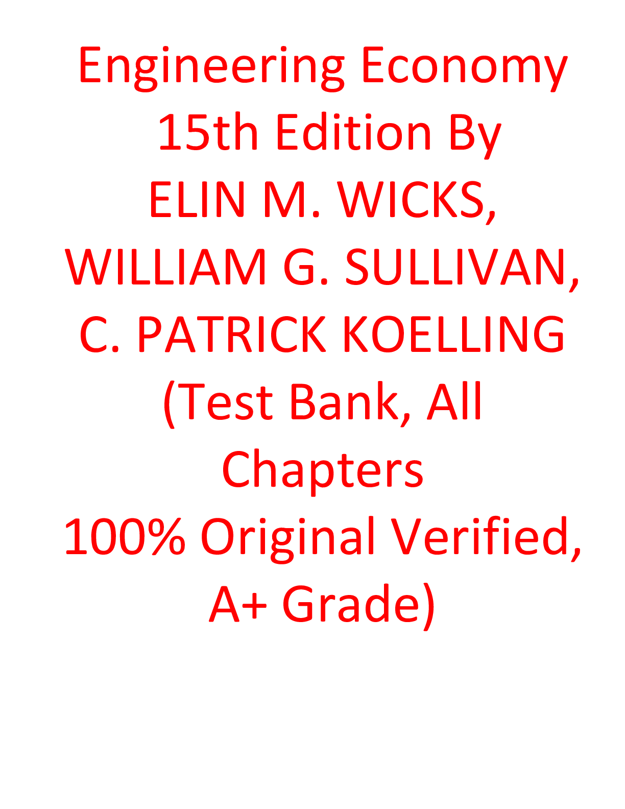 Test Bank For Engineering Economy 15th Edition By ELIN M. WICKS, WILLIAM G. SULLIVAN, C. PATRICK KOELLING