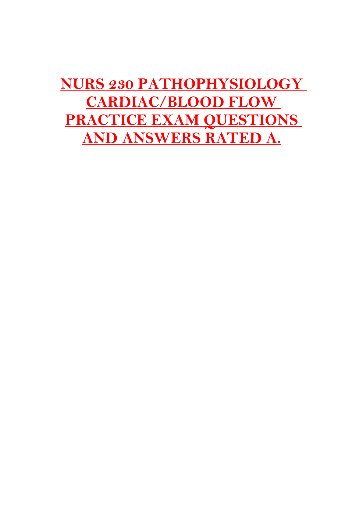 Recommended document preview for NURS 230 PATHOPHYSIOLOGY CARDIAC/BLOOD FLOW  PRACTICE EXAM QUESTIONS  AND ANSWERS RATED A