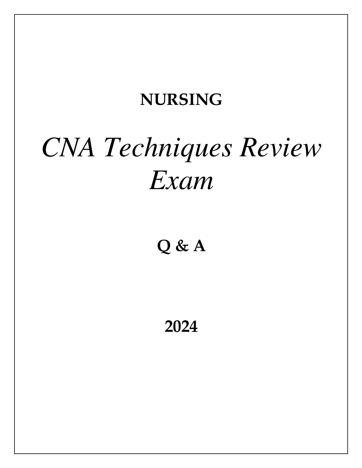 Preview of NURSING CNA TECHNIQUES REVIEW EXAM Q &amp; A 2024
