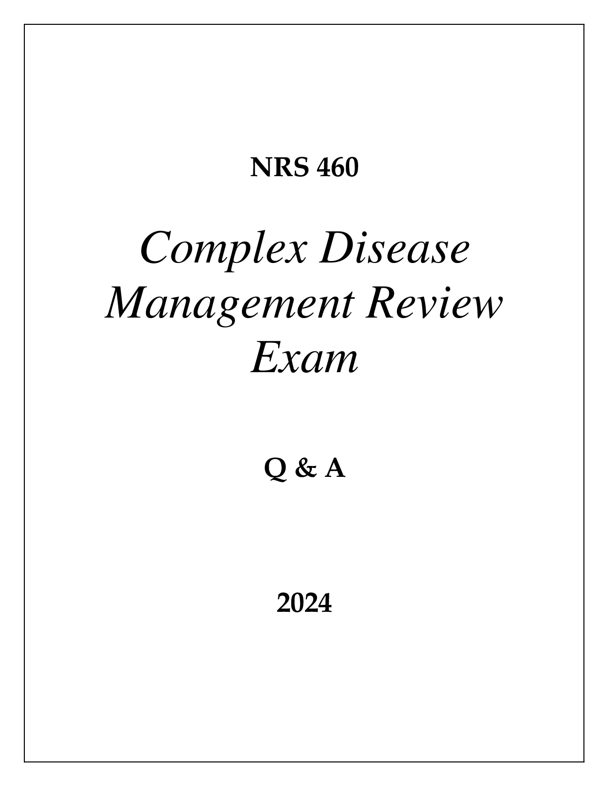 Preview of NRS 460 COMPLEX DISEASE MANAGEMENT REVIEW EXAM Q &amp; A 2024