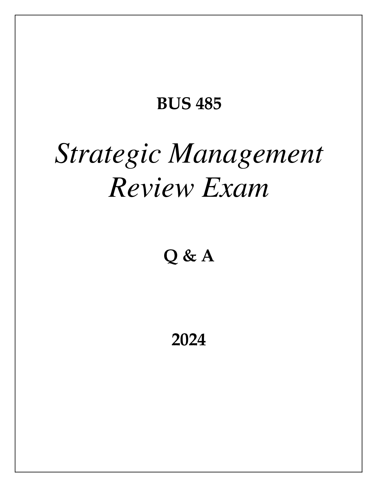 Preview of BUS 485 STRATEGIC MANAGEMENT REVIEW EXAM Q & A 2024