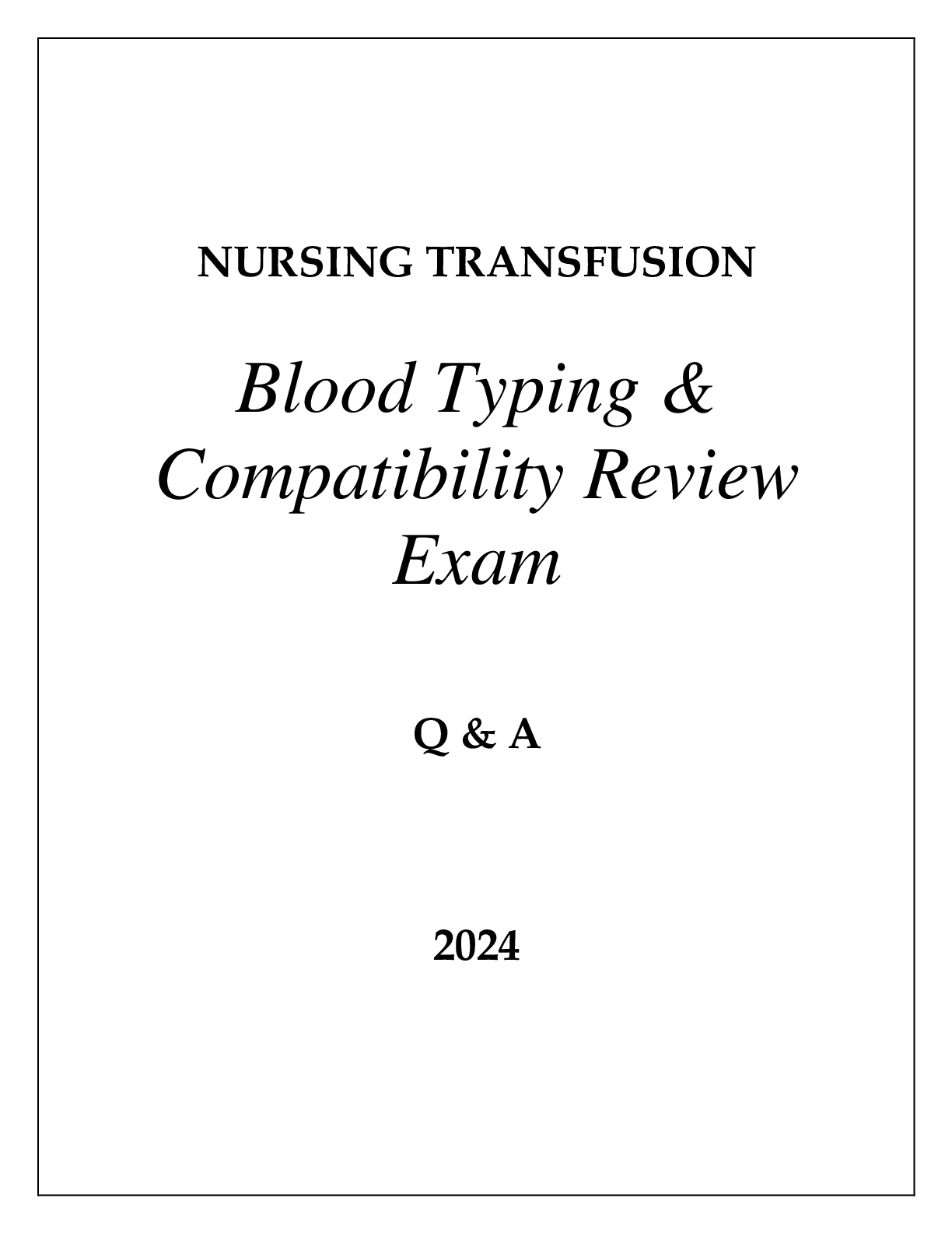 Preview of NURSING TRANSFUSION BLOOD TYPING &amp; COMPATIBILITY REVIEW EXAM Q &amp; A 2024