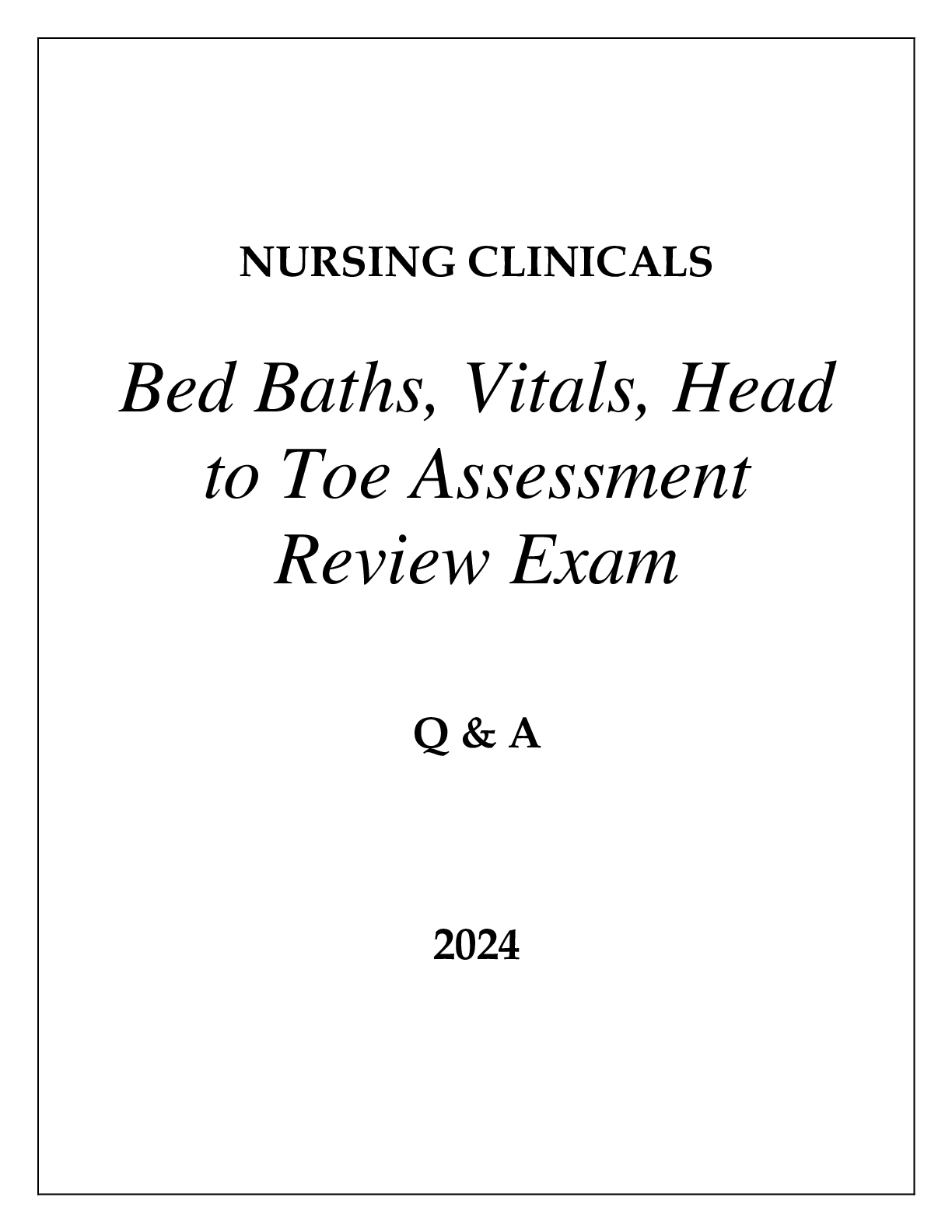 Preview of NURSING CLINICALS (BED BATHS, VITALS, HEAD TO TOE ASSESSMENT) REVIEW EXAM Q &amp; A 2024