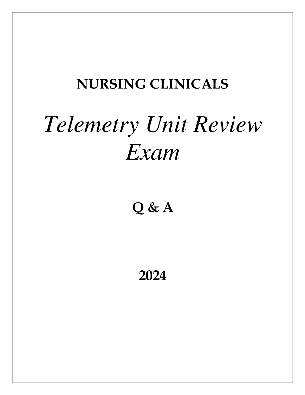 Preview of NURSING CLINICALS TELEMETRY CARE UNIT REVIEW EXAM Q &amp; A 2024