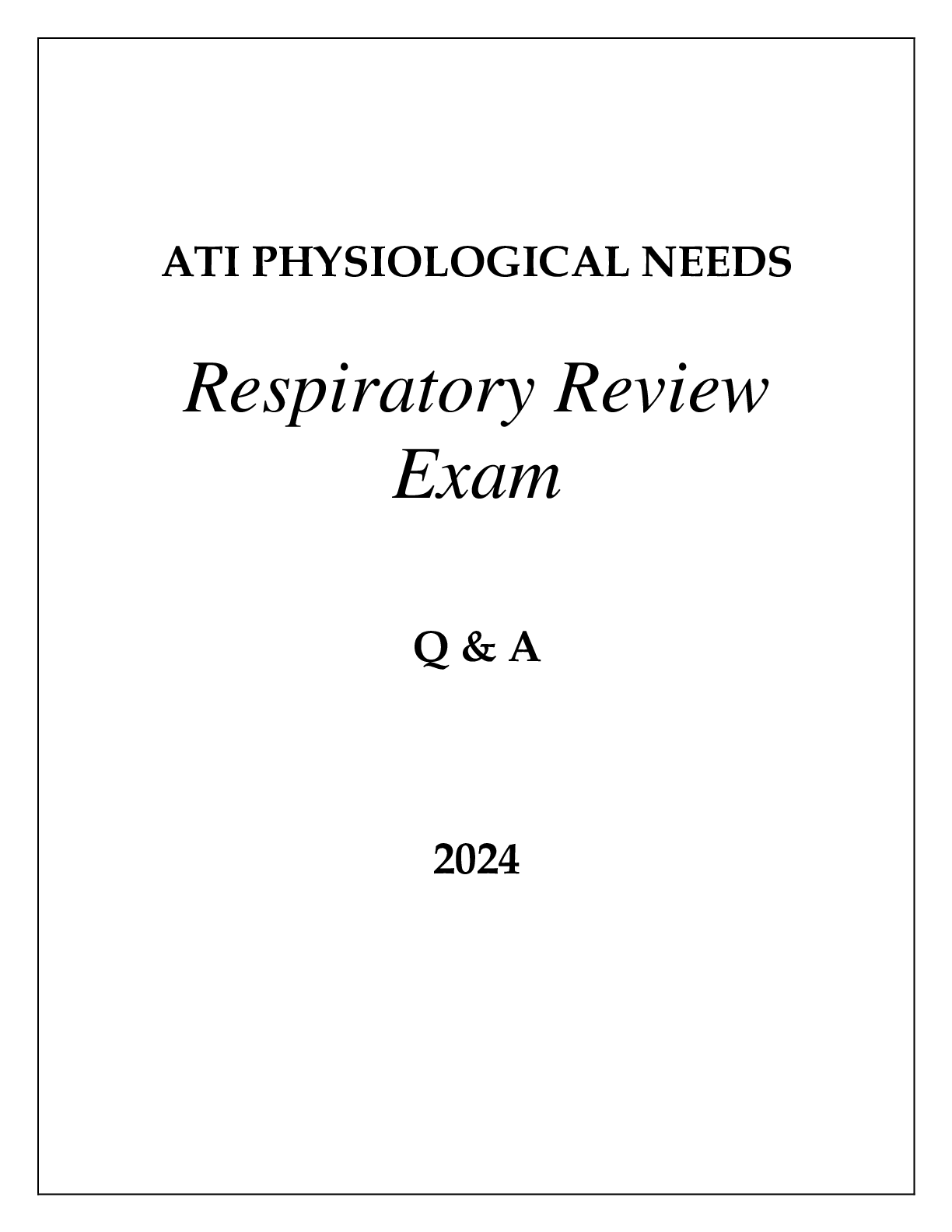 Preview of ATI PHYSIOLOGICAL NEEDS RESPIRATORY REVIEW EXAM Q &amp; A 2024