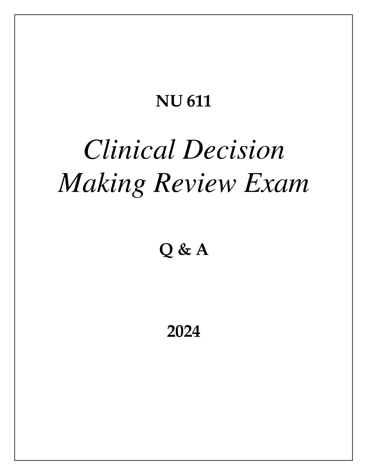 Preview of NU 611 CLINICAL DECISION MAKING EXAM HERZING UNI 2024