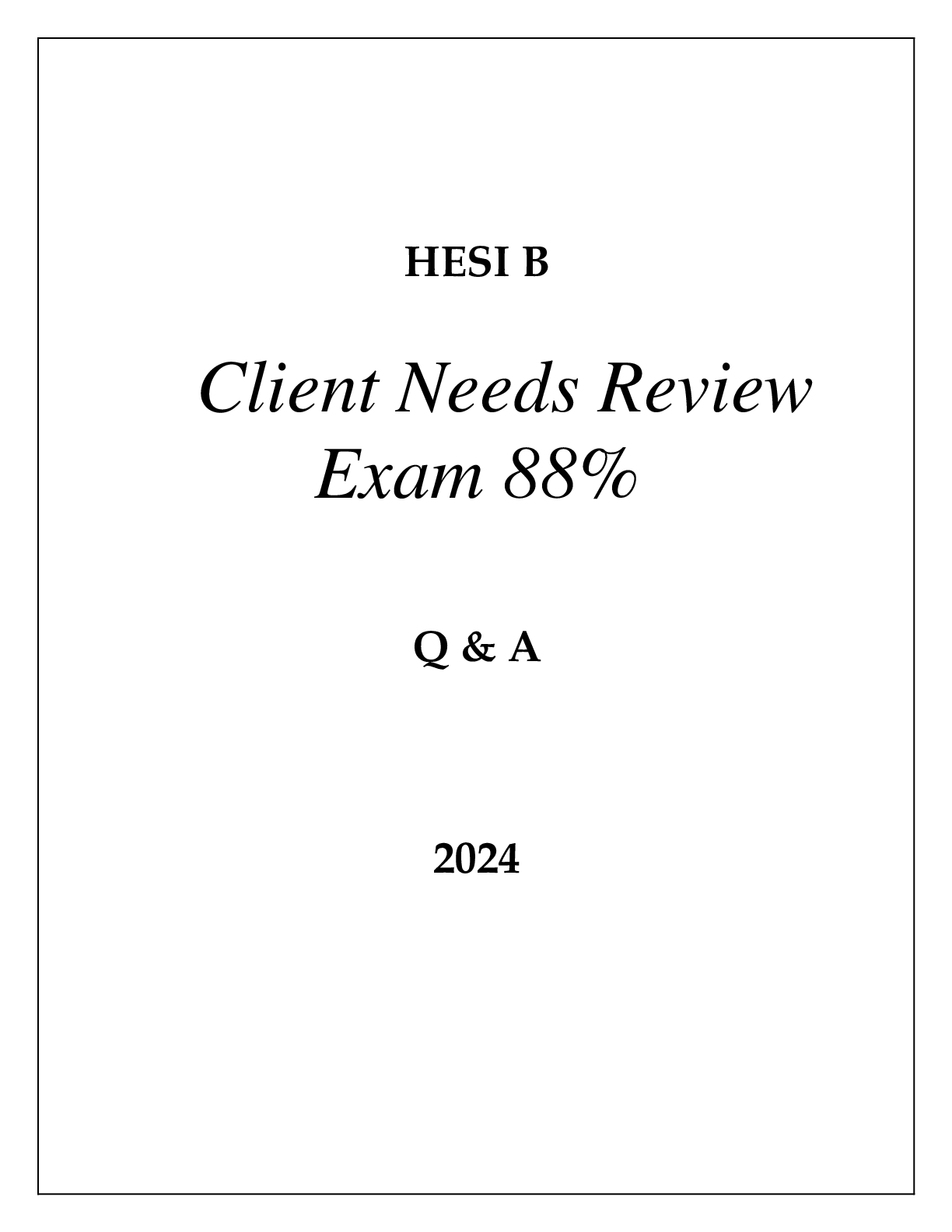 Preview of HESI B CLIENT NEEDS REVIEW EXAM 88% PASS Q &amp; A 2024