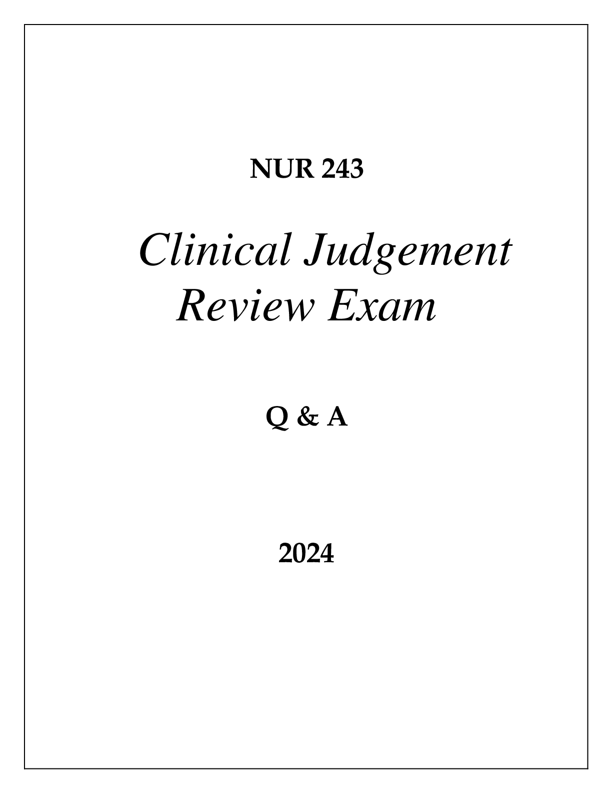 Preview of NUR 243 CLINICAL JUDGEMENT REVIEW EXAM Q & A 2024 HONDROS