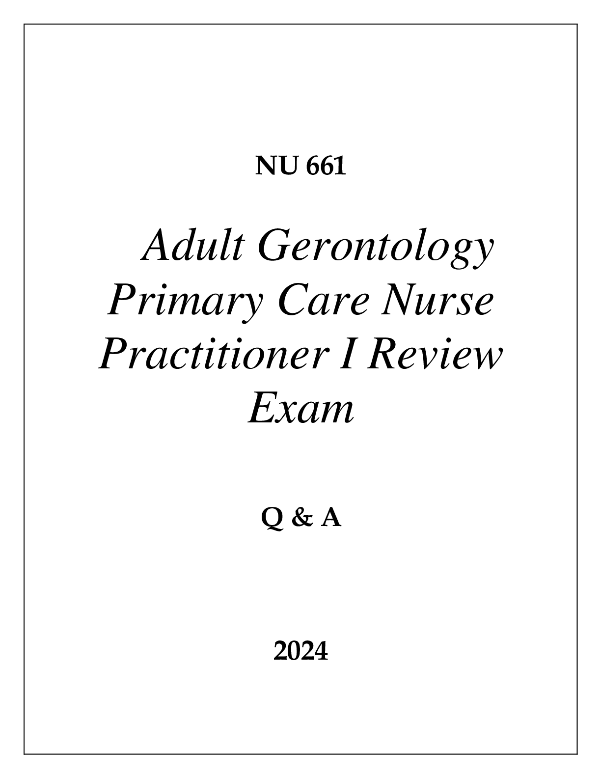 Preview image for NU 661 ADULT GERONTOLOGY PRIMARY CARE NURSE PRACTITIONER I REVIEW EXAM Q & A 2024 HERZING