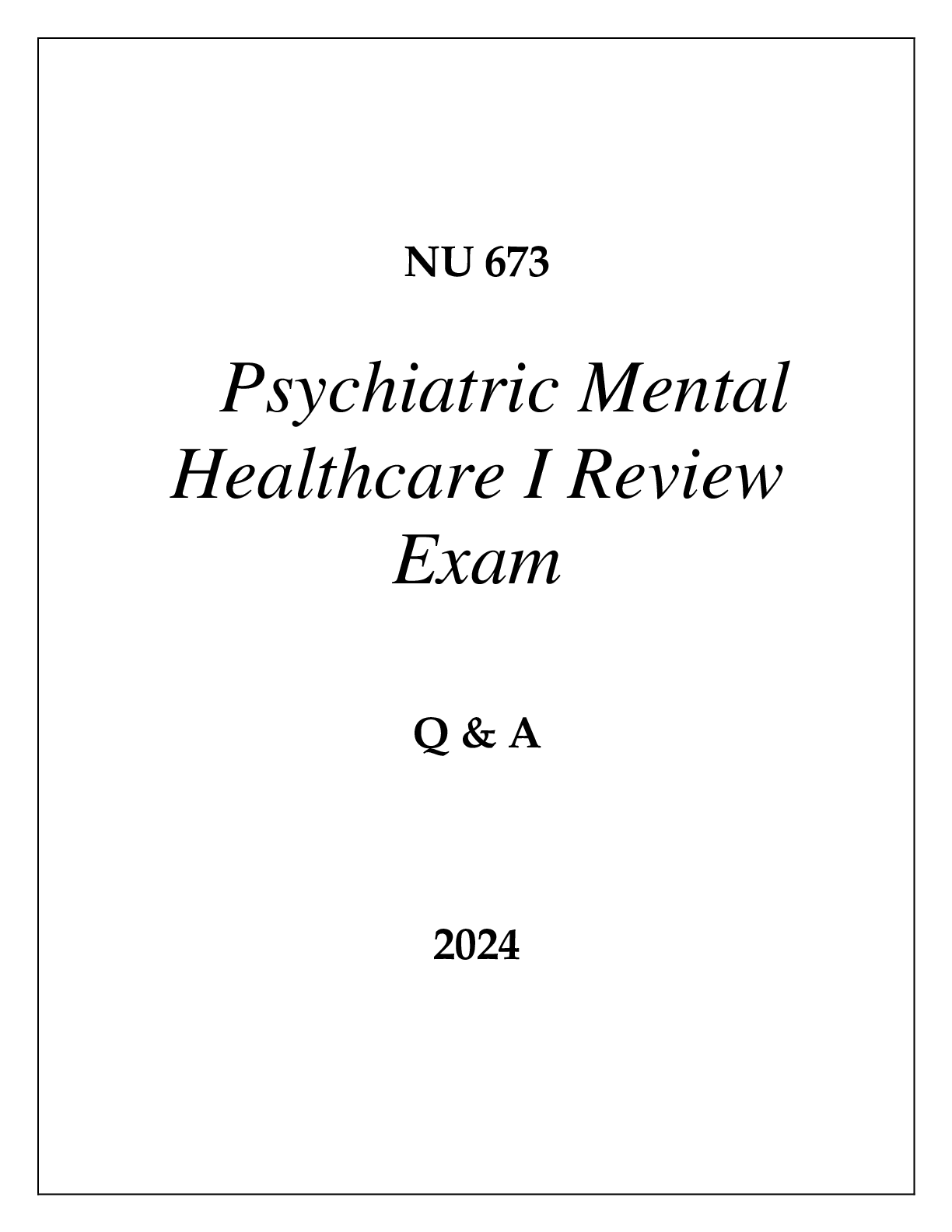 Preview image for NU 673 PSYCHIATRIC MENTAL HEALTHCARE I REVIEW EXAM Q & A 2024
